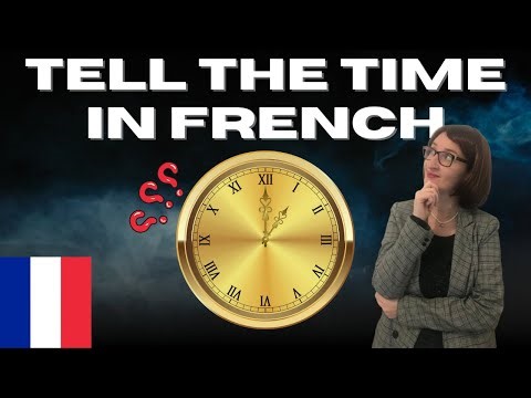How to Tell the Time in French: Complete Guide!