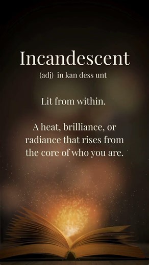 Incandescent ~ The Light That Forms When You Stop Hiding