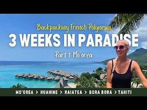 French Polynesia Budget Travel - 3 Weeks in Paradise | Part 1: Moorea Travel Guide