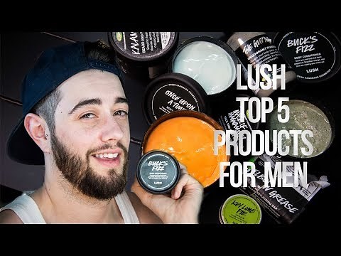 Lush Top 5 Products For Men