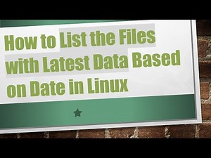How to List the Files with Latest Data Based on Date in Linux