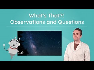 What's That?! Observations and Questions - Exploring the First Steps of the Scientific Method