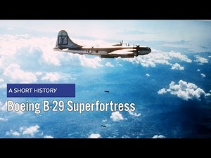 Boeing B-29 Superfortress - A Short History