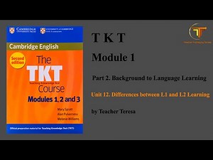 TKT, Module 1, Unit 12: Differences between L1 and L2 Learning (Complete Lesson)