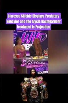 Claressa Shields Displays 🅿redatory Behavior and The Alycia Baumgardner Treatment Is Projection