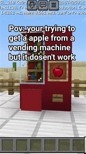 pov: your trying to get a apple from a vending machine but it dosen't work