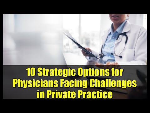 10 Strategic Options for Physicians Facing Challenges in Private Practice