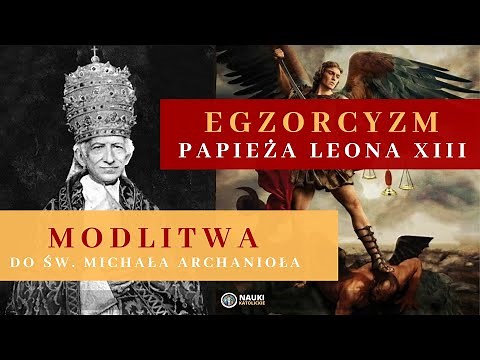 Modlitwa do Św Michała Archanioła czyli EGZORCYZM Papieża Leona XIII