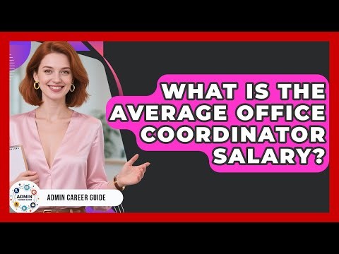 What Is The Average Office Coordinator Salary? - Admin Career Guide