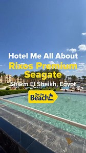2.2K views · 19 reactions | Hotel Me All About Rixos Premium Seagate  Sharm El Sheikh, Egypt | On The Beach Holidays | Facebook