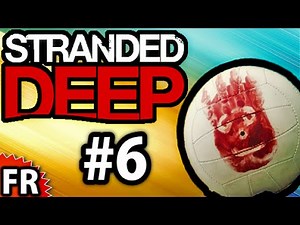 Stranded Deep - Gameplay Walkthrough FR #6