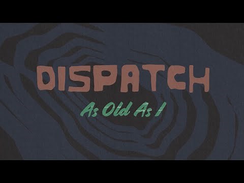 Dispatch - "As Old As I" [Official Video]