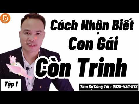 Cách Nhận Biết Con Gái Còn Trinh | Tâm Sự Cùng Tôi