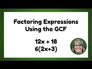 Factoring Expressions Using the GCF