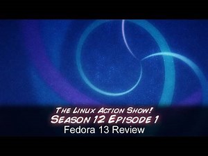 Fedora 13 Review | The Linux Action Show! s12e01