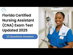 Florida Certified Nursing Assistant (CNA) Exam Test (Updated 2025) | 25 Questions Study Guide