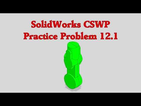 SolidWorks CSWP Practice Problem 12.1