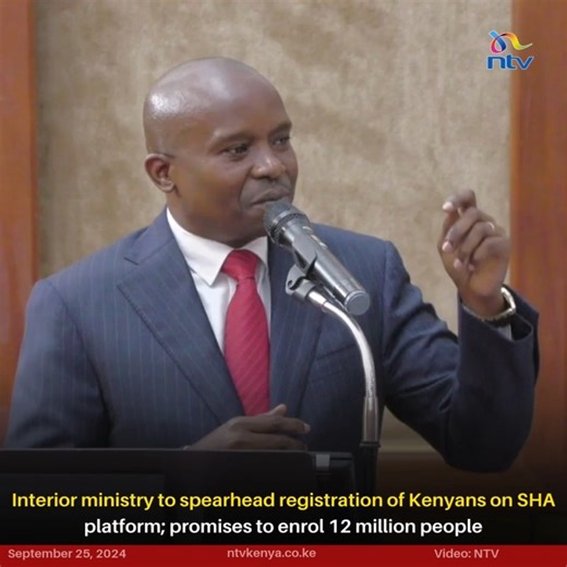 2.8K views · 69 reactions | Interior ministry to spearhead registration of Kenyans on SHA platform; promises to enrol 12 million people | NTV Kenya | Facebook