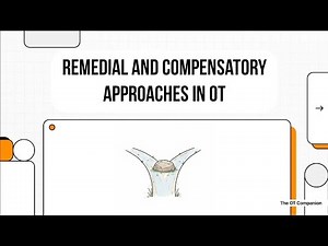Remedial vs. Compensatory Approaches in OT:The Biomechanical, Rehabilitative, and Compensatory FORs