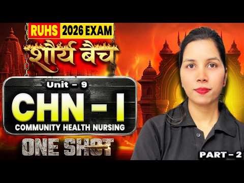 RUHS B.Sc Nursing CHN-I Unit 9 Part 2 One Shot | Shaurya Batch 2026 Exam | Bhushan Science