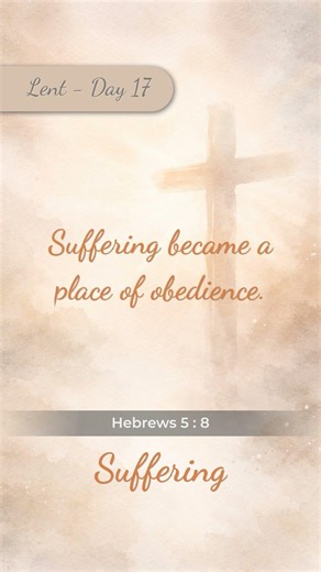 Hebrews 5:8 (KJV) | Lent 2026 - Day 17 | Suffering