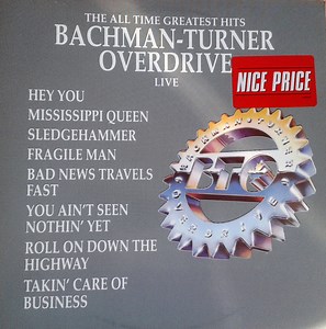 Bachman-Turner Overdrive - The All Time Greatest Hits Live