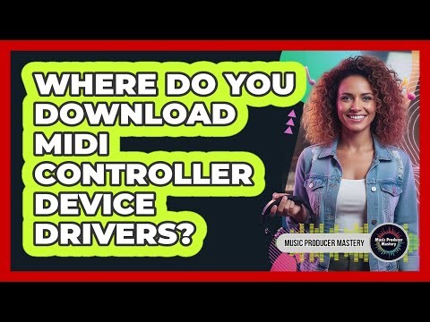 Where Do You Download MIDI Controller Device Drivers?
