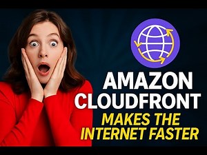Why Amazon CloudFront Makes the Internet Faster