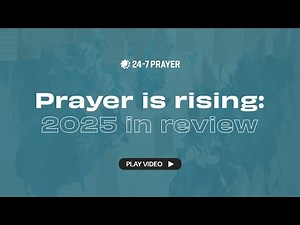 24-7 Prayer 2025 Roundup 🎉