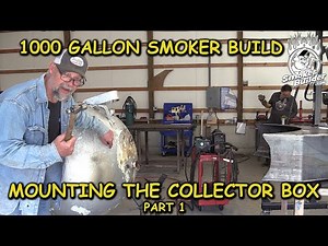 [1000 Gallon Smoker Build] How To Mount The Collector Box Part1