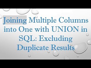 Joining Multiple Columns into One with UNION in SQL: Excluding Duplicate Results