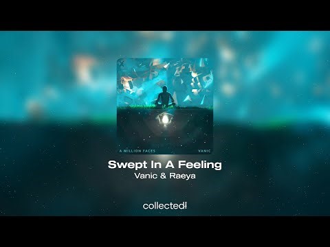 Vanic & Raeya - Swept In A Feeling