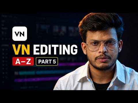 Part -5 VN Editing Masterclass 2026 | Complete VN Video Editor Tutorial