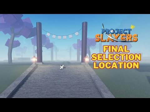 How To Get To Final Selection in Project Slayers | Final Selection Location