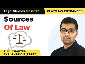 Class 11 Legal Studies Chapter 7 | Sources of Law Full Chapter Explanation (Part 1)