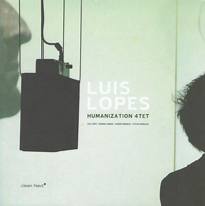 Luis Lopes Humanization 4tet - Humanization 4tet