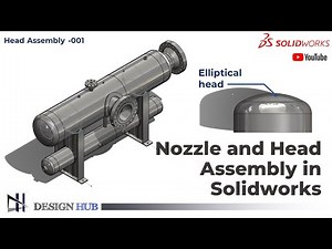 Elliptical head & nozzle Assembly in Solid works |Design Hub|