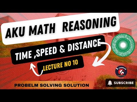 Aku Math Reasoning || Speed || Time || Distance || BSCN || ASDH || MBBS || AKUmath || Lecture No 10