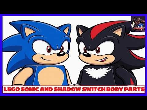 Lego Sonic and Shadow switch body parts