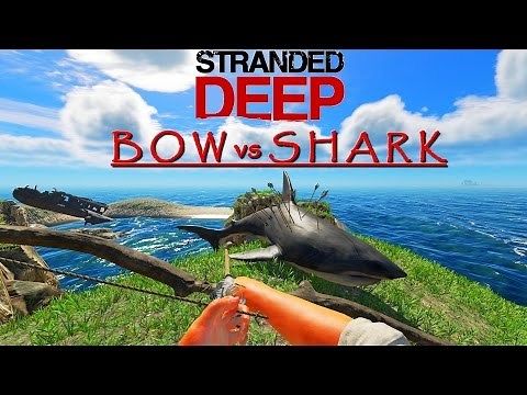 Stranded Deep: Shark vs Bow - What it takes to kill a shark with Arrows (Update 0.13)