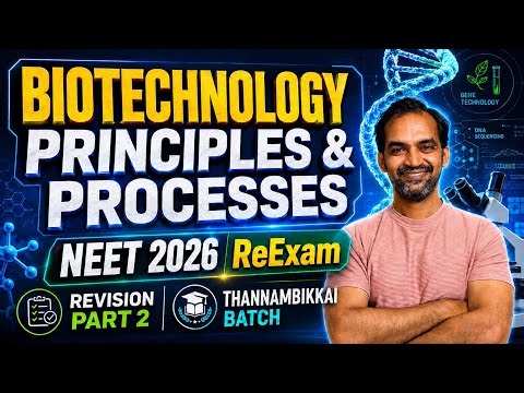 Biotechnology Principles and Processes Class 12 One Shot | NEET 2026 & CUET Biology