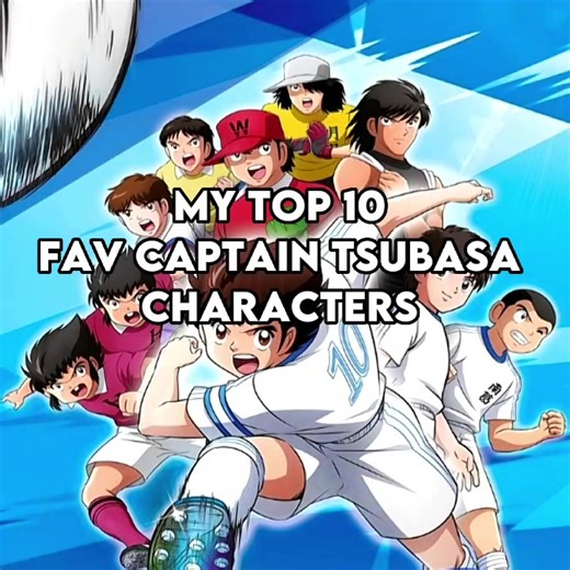 Top 10 Favorite Captain Tsubasa Characters Revealed!