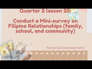 SHS PERSONAL DEVELOPMENT-Q2-LESSON22-Conduct a Mini-survey on Filipino Relationships