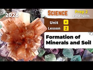 Prep.2 | Formation of Minerals and Soil | Unit 4 - Lesson 2 | Science