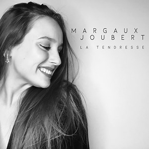La tendresse - Margaux Joubert: Song Lyrics, Music Videos & Concerts