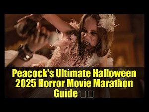 Peacock's Ultimate Halloween 2025 Horror Movie Marathon Guide 🎃👻