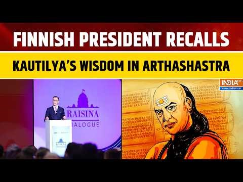 Stubb Praises India’s Foreign Policy Rooted in Kautilya’s Arthashastra at Raisina Dialogue