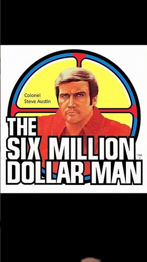 The Six Million Dollar Man