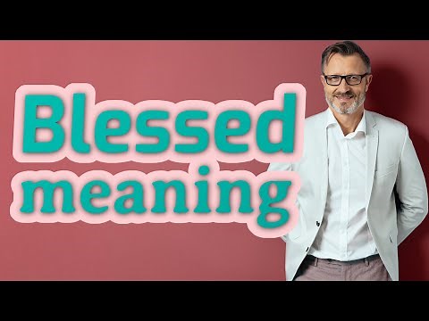 Blessed | Meaning of blessed