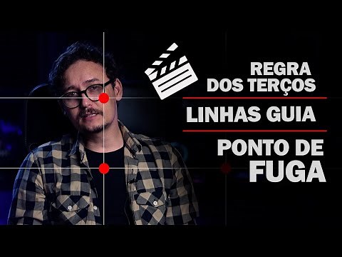 COMO USAR A REGRA DOS TERÇOS - LINHAS GUIA - PONTO DE FUGA EM SEUS VÍDEOS